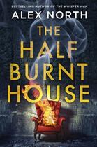 Couverture du livre « THE HALF BURNT HOUSE » de Alex North aux éditions Michael Joseph
