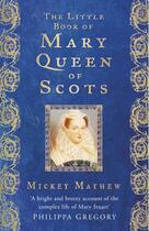 Couverture du livre « The Little Book of Mary, Queen of Scots » de Mayhew Mickey aux éditions History Press Digital