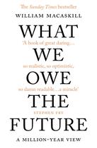 Couverture du livre « WHAT WE OWE THE FUTURE » de William Macaskill aux éditions Oneworld