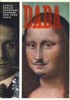 Couverture du livre « Dada zurich berlin hanover cologne new york paris » de Leah Dickerman aux éditions Thames & Hudson