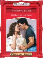 Couverture du livre « Her Baby's Father (Mills & Boon Desire) (The Baby Bank - Book 2) » de Katherine Garbera aux éditions Mills & Boon Series