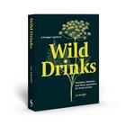 Couverture du livre « A forager's guide to wild drinks - ferments, infusions and thirst-quenchers for every season » de Liz Knight aux éditions Thames & Hudson