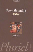 Couverture du livre « Spheres T.1 ; Bulles » de Peter Sloterdijk aux éditions Pluriel