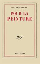 Couverture du livre « Pour la peinture » de Leon-Paul Fargue aux éditions Gallimard