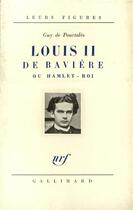 Couverture du livre « Louis ii de baviere ou hamlet-roi » de Guy De Pourtales aux éditions Gallimard