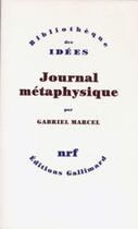 Couverture du livre « Journal métaphysique » de Gabriel Marcel aux éditions Gallimard (patrimoine Numerise)