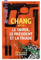 Couverture du livre « Le sniper, le président et la triade » de Chang Kuo-Li aux éditions Gallimard