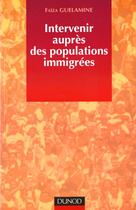 Couverture du livre « Intervenir auprès des populations immigrées » de Faiza Guelamine aux éditions Dunod