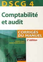 Couverture du livre « DSCG 4 ; comptabilité et audit ; corrigés du manuel (2e édition) » de Robert Obert et Marie-Pierre Mairesse aux éditions Dunod