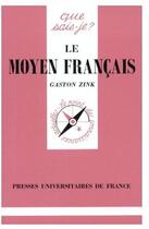 Couverture du livre « Le moyen francais qsj 1086 » de Georges Zink aux éditions Que Sais-je ?