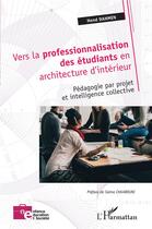 Couverture du livre « Vers la professionnalisation des etudiants en architecture d'interieur - pedagogie par projet et int » de Dahmen Hend aux éditions L'harmattan