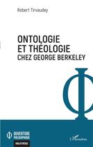 Couverture du livre « Ontologie et théologie chez George Berkeley » de Robert Tirvaudey aux éditions L'harmattan