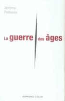 Couverture du livre « La guerre des âges » de Jerome Pellissier aux éditions Armand Colin