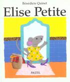 Couverture du livre « Elise petite » de Quinet Benedicte aux éditions Ecole Des Loisirs