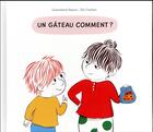 Couverture du livre « Un gâteau comment » de Gwendoline Raisson et Ella Charbon aux éditions Ecole Des Loisirs