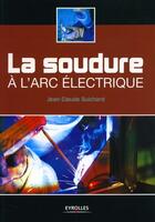 Couverture du livre « La Soudure A L'Arc Electrique » de Guichard J-C aux éditions Eyrolles