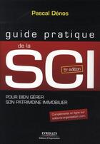 Couverture du livre « Guide pratique de la SCI pour bien gérer son patrimoine immobilier (5e édition) » de Pascal Denos aux éditions Organisation