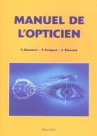 Couverture du livre « Manuel de l'opticien » de Parigue Beaubert E. aux éditions Maloine