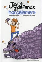 Couverture du livre « Je me défends du harcèlement » de Lisa Mandel et Emmanuelle Piquet aux éditions Albin Michel