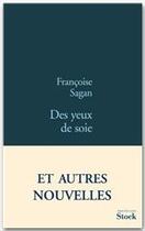 Couverture du livre « Des yeux de soie » de Françoise Sagan aux éditions Stock