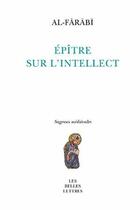 Couverture du livre « Épître sur l'intellect » de Al-Farabi aux éditions Belles Lettres