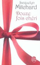 Couverture du livre « Douze fois chéri » de Mitchard-J aux éditions Le Livre De Poche