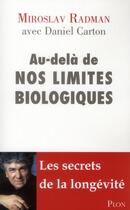 Couverture du livre « Au-delà de nos limites biologiques » de Daniel Carton et Miroslav Radman aux éditions Plon