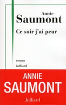 Couverture du livre « Ce soir j'ai peur » de Annie Saumont aux éditions Julliard