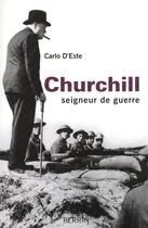 Couverture du livre « Churchill ; seigneur de guerre » de Carlo D' Este aux éditions Perrin