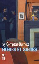 Couverture du livre « Frères et soeurs » de Ivy Compton-Burnett aux éditions 10/18