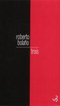 Couverture du livre « Trois » de Roberto Bolano aux éditions Christian Bourgois