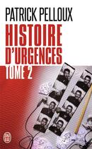 Couverture du livre « Histoire d'urgences Tome 2 » de Patrick Pelloux aux éditions J'ai Lu