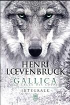 Couverture du livre « Le cycle des loups - Gallica : Intégrale t.1 à t.3 » de Henri Loevenbruck aux éditions J'ai Lu