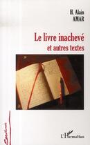 Couverture du livre « Le livre inachevé et autres textes » de Hanania Alain Amar aux éditions L'harmattan