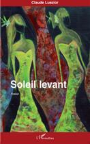 Couverture du livre « Soleil levant » de Claude Luezior aux éditions L'harmattan