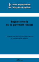 Couverture du livre « REVUE INTERNATIONALE DE L'EDUCATION FAMILIALE : regards croisés sur le placement familial » de  aux éditions L'harmattan