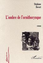 Couverture du livre « L'ombre de l'ornithorynque » de Stephane Dovert aux éditions Editions L'harmattan