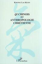 Couverture du livre « Qi chinois et anthropologie chrétienne » de Kwong Lai Kuen aux éditions Editions L'harmattan