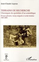 Couverture du livre « Terrains de recherche ; chroniques du quotidien d'un scientifique ; brousse africaine, tanety malgache et sertão brésilien (1967-2001) » de Jean-Claude Leprun aux éditions Editions L'harmattan