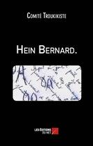Couverture du livre « Hein bernard. » de Comite Troukikiste aux éditions Editions Du Net