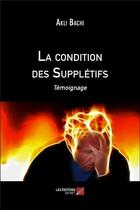 Couverture du livre « La condition des supplétifs » de Akli Bachi aux éditions Editions Du Net