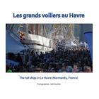 Couverture du livre « Les grands voiliers au Havre ; the tall ships in le Havre » de Joel Douillet aux éditions Books On Demand