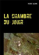 Couverture du livre « La chambre du jouir » de Pierre Alcopa aux éditions Books On Demand