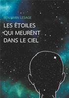 Couverture du livre « Les étoiles qui meurent dans le ciel » de Benjamin Lesage aux éditions Books On Demand