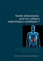 Couverture du livre « Quelle alimentation pour les coliques néphrétiques xanthiques ? » de Cedric Menard aux éditions Books On Demand