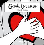Couverture du livre « Garde ton coeur » de Ella N. Andria aux éditions Books On Demand