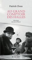 Couverture du livre « Au grand comptoir des Halles » de Patrick Cloux aux éditions Editions Actes Sud