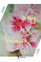 Couverture du livre « De fleurs et d'arbres » de Antoine Lang et Heidi Theiller aux éditions Edilivre