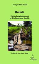 Couverture du livre « Douala, état de l'environnement et développement durable » de Francois-Keou Tiani aux éditions Editions L'harmattan