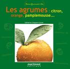 Couverture du livre « Les agrumes : citron, orange, pamplemousse.. » de Catherine Chegrani-Conan aux éditions Anagramme